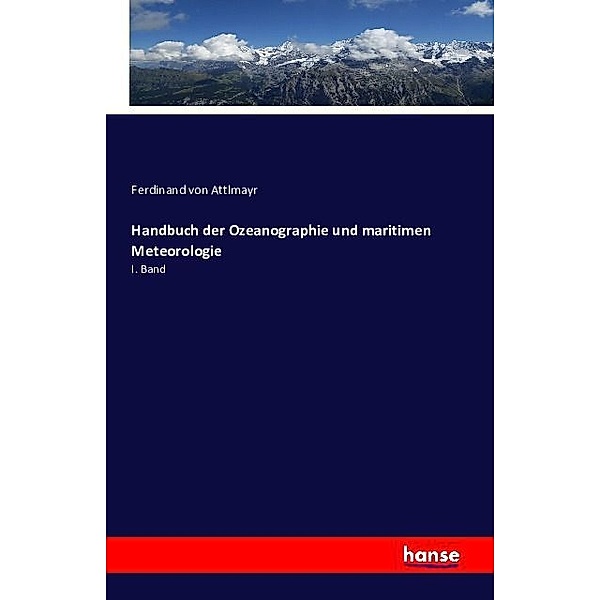 Handbuch der Ozeanographie und maritimen Meteorologie, Ferdinand von Attlmayr