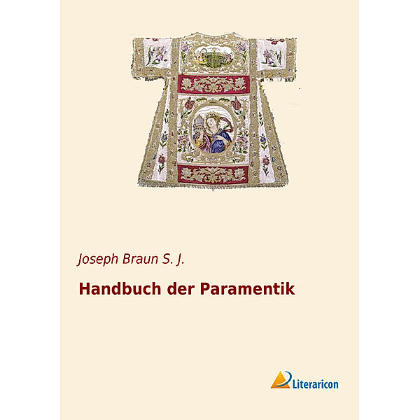 Handbuch der Paramentik, Joseph Braun S. J.