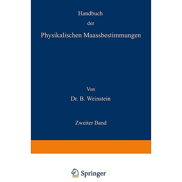 Handbuch der Physikalischen Maassbestimmungen, B. Weinstein