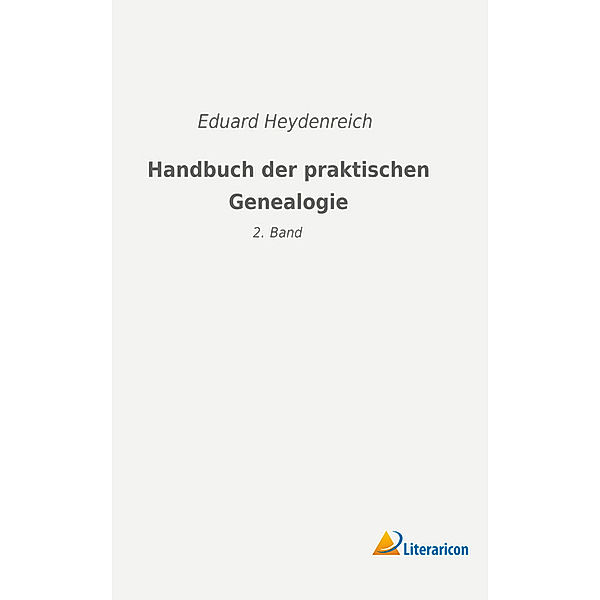 Handbuch der praktischen Genealogie, Eduard Heydenreich