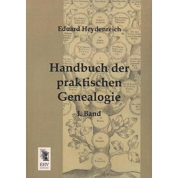 Handbuch der praktischen Genealogie.Bd.1, Eduard Heydenreich