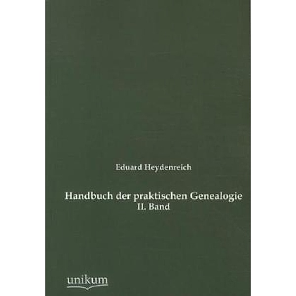 Handbuch der praktischen Genealogie.Bd.2, Eduard Heydenreich