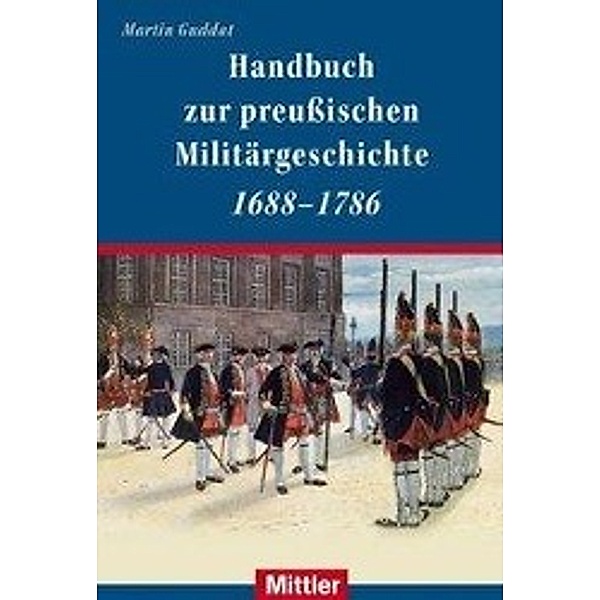 Handbuch der preußischen Militärgeschichte 1688-1786, Martin Guddat