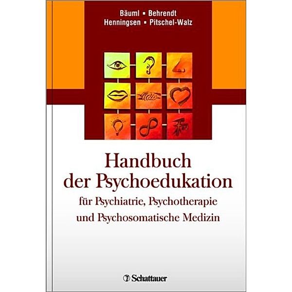 Handbuch der Psychoedukation fuer Psychiatrie, Psychotherapie und Psychosomatische Medizin