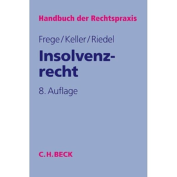 Handbuch der Rechtspraxis (HRP): Bd.3 Insolvenzrecht, Michael C. Frege, Ulrich Keller, Ernst Riedel