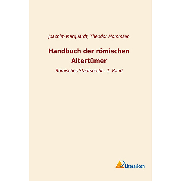 Handbuch der römischen Altertümer, Joachim Marquardt, Theodor Mommsen