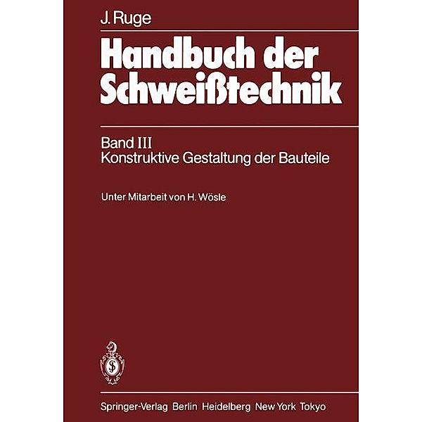 Handbuch der Schweißtechnik: Bd.3 Konstruktive Gestaltung der Bauteile