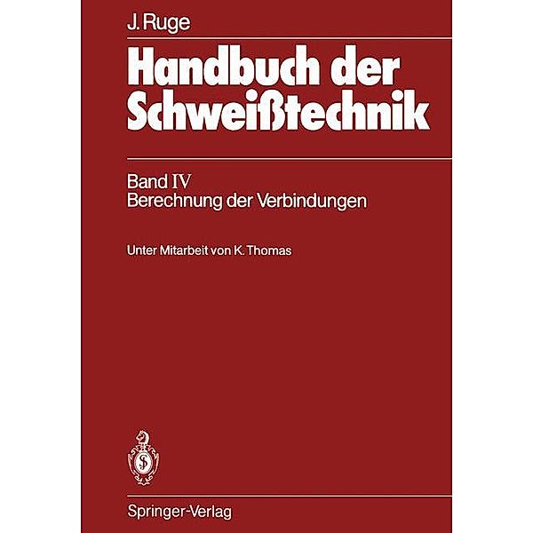 Handbuch der Schweißtechnik: Bd.4 Berechnung der Verbindungen