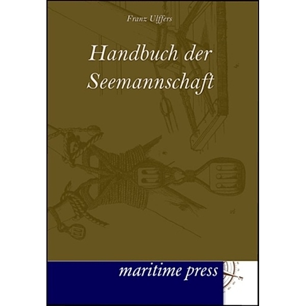 Handbuch der Seemannschaft, Franz Ulffers