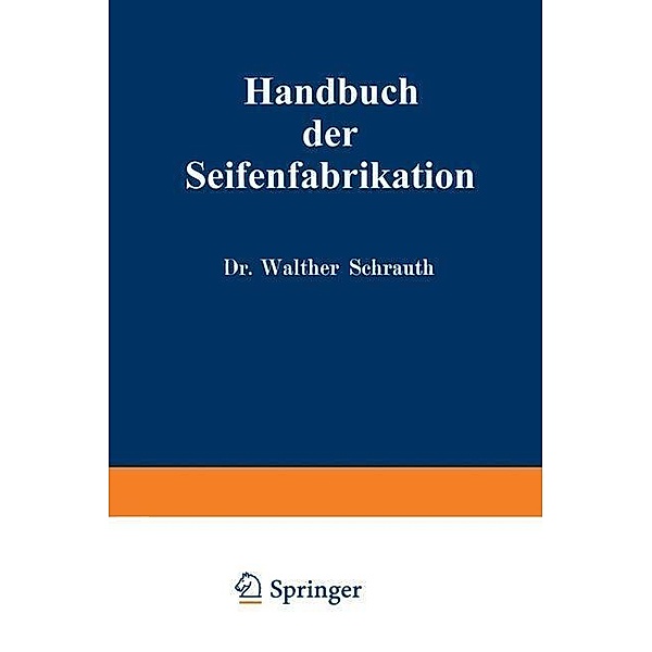 Handbuch der Seifenfabrikation, Walther Schrauth