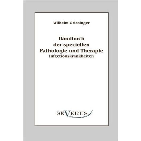Handbuch der speciellen Pathologie und Therapie / Infectionskrankheiten, Wilhelm Griesinger