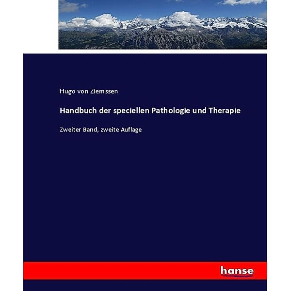 Handbuch der speciellen Pathologie und Therapie, Hugo von Ziemssen