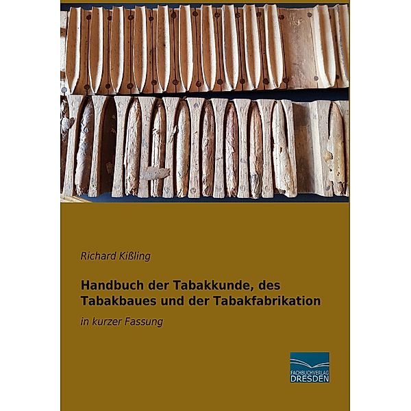 Handbuch der Tabakkunde, des Tabakbaues und der Tabakfabrikation, Richard Kissling