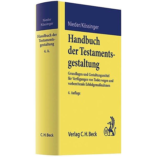 Handbuch der Testamentsgestaltung, Heinrich Nieder, Reinhard Kössinger, Winfried Kössinger