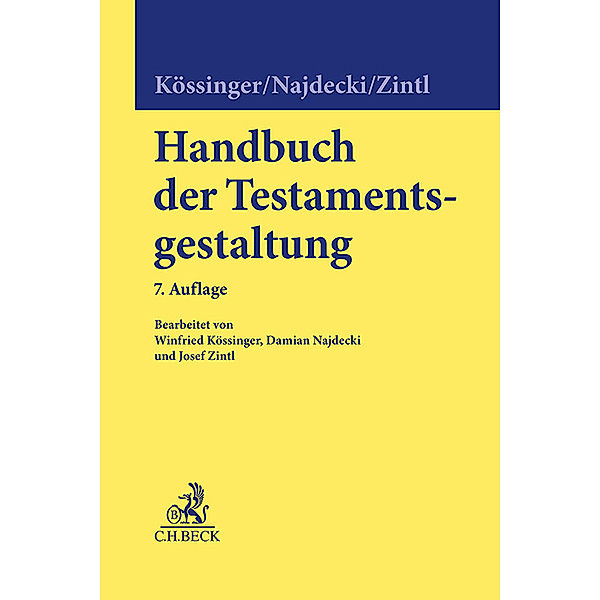 Handbuch der Testamentsgestaltung, Heinrich Nieder, Reinhard Kössinger, Winfried Kössinger, Damian Wolfgang Najdecki, Josef Zintl