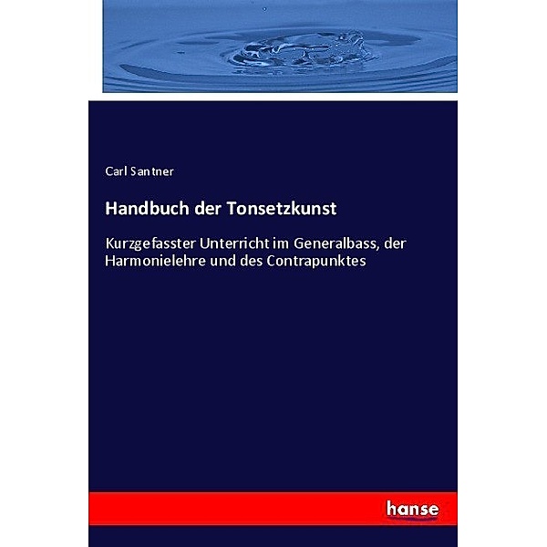 Handbuch der Tonsetzkunst, Carl Santner
