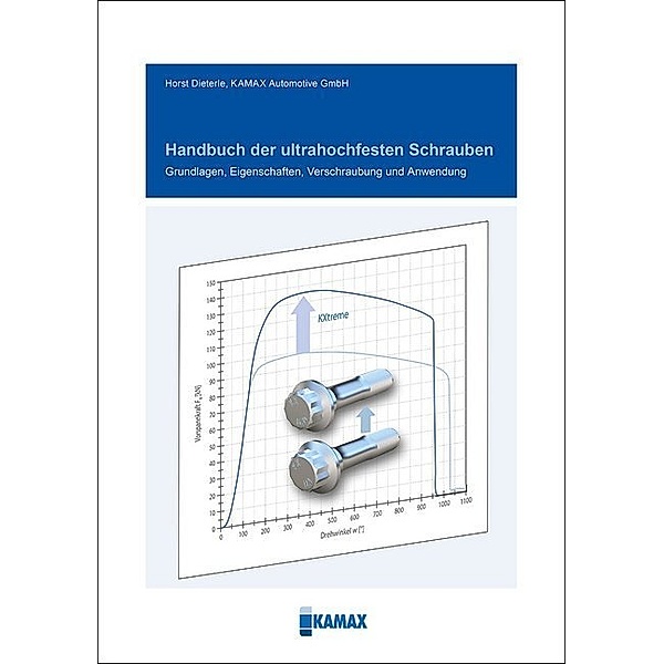 Handbuch der ultrahochfesten Schrauben, Horst Dieterle, KAMAX Automotive GmbH