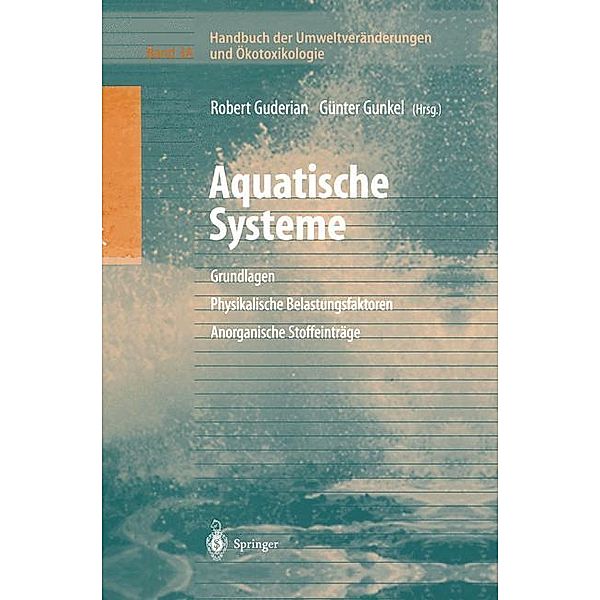 Handbuch der Umweltveränderungen und Ökotoxikologie, 3 Bde. in 6 Tl.-Bdn.: Bd.3A Aquatische Systeme: Grundlagen, Physikalische Belastungsfaktoren, Anorganische Stoffeinträge
