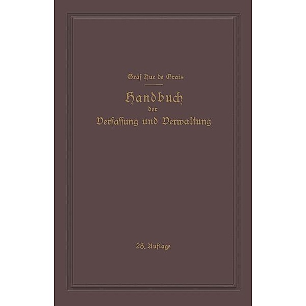 Handbuch der Verfassung und Verwaltung in Preussen und dem Deutschen Reiche, Robert Hue de Grais, Guiskard Hue de Grais, Hans Peters, Werner Hoche