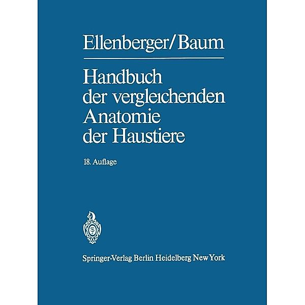 Handbuch der vergleichenden Anatomie der Haustiere / Springer, Wilhelm Ellenberger, Hermann Baum