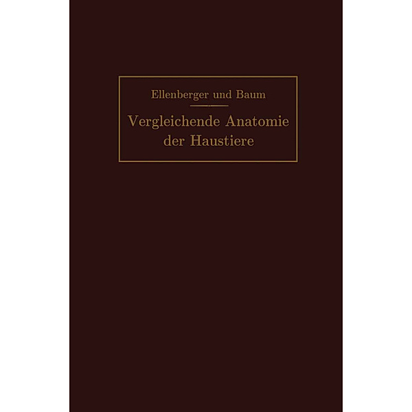 Handbuch der vergleichenden Anatomie der Haustiere, Wilhelm Ellenberger, Hermann Baum