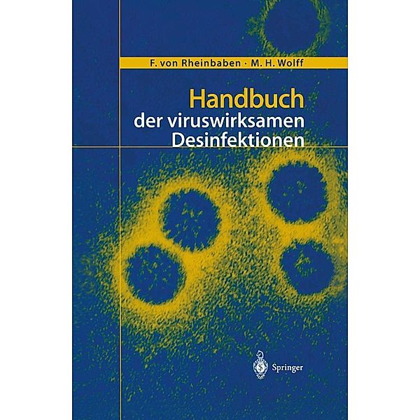 Handbuch der viruswirksamen Desinfektion, F. von Rheinbaben, M. H. Wolff