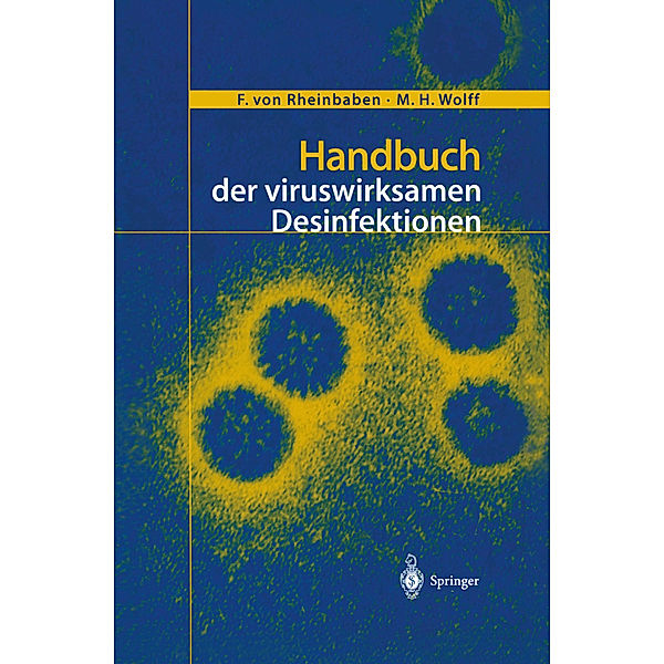 Handbuch der viruswirksamen Desinfektion, Friedrich von Rheinbaben, M. H. Wolff