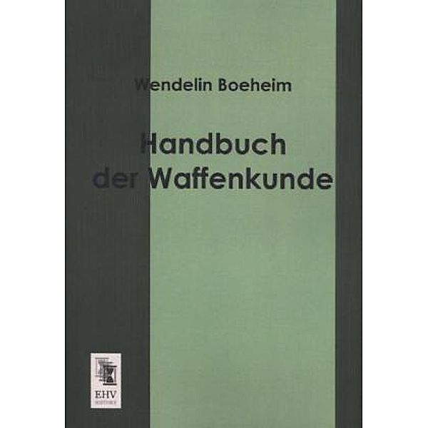 Handbuch der Waffenkunde, Wendelin Boeheim