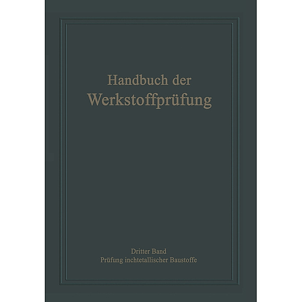 Handbuch der Werkstoffprüfung / Die Prüfung nichtmetallischer Baustoffe, Erich Siebel