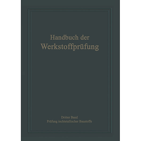 Handbuch der Werkstoffprüfung / Die Prüfung nichtmetallischer Baustoffe, Erich Siebel