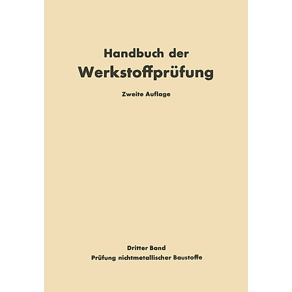 Handbuch der Werkstoffprüfung / Die Prüfung nichtmetallischer Baustoffe