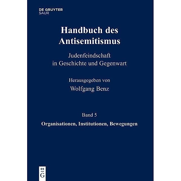 Handbuch des Antisemitismus 05. Organisationen, Institutionen, Bewegungen