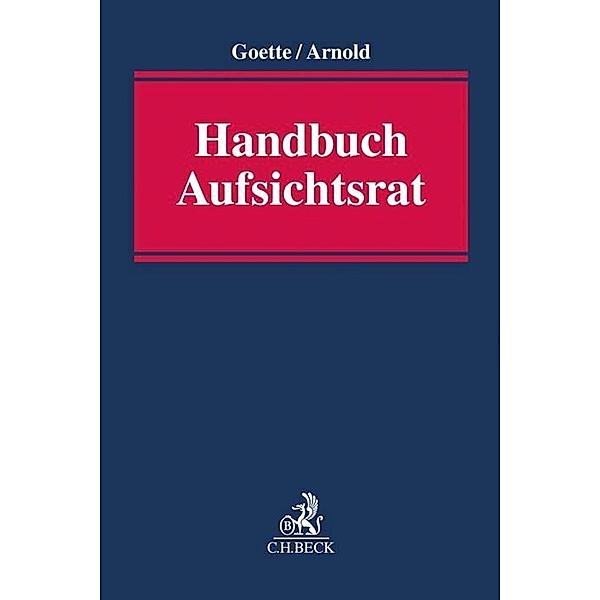 Handbuch des Aufsichtsrats, Wulf Goette, Michael Arnold