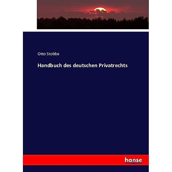 Handbuch des deutschen Privatrechts, Otto Stobbe