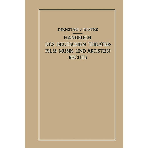 Handbuch des Deutschen Theater- Film- Musik- und Artistenrechts, Paul Dienstag, Alexander Elster