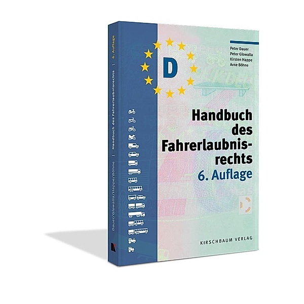 Handbuch des Fahrerlaubnisrechts, Peter Dauer, Peter Glowalla, Kirsten Happe, Arne Böhne