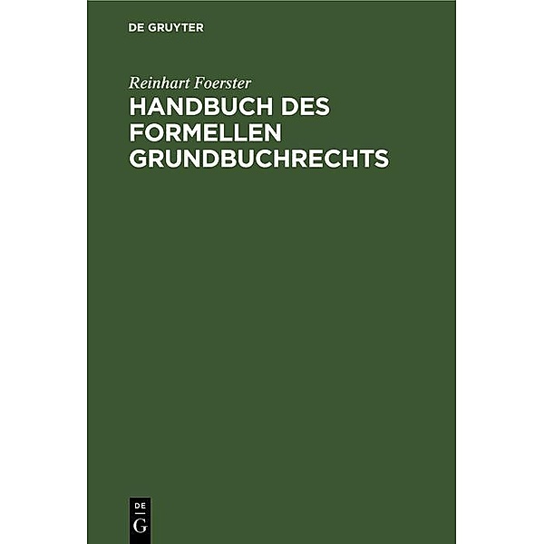 Handbuch des formellen Grundbuchrechts, Reinhart Foerster