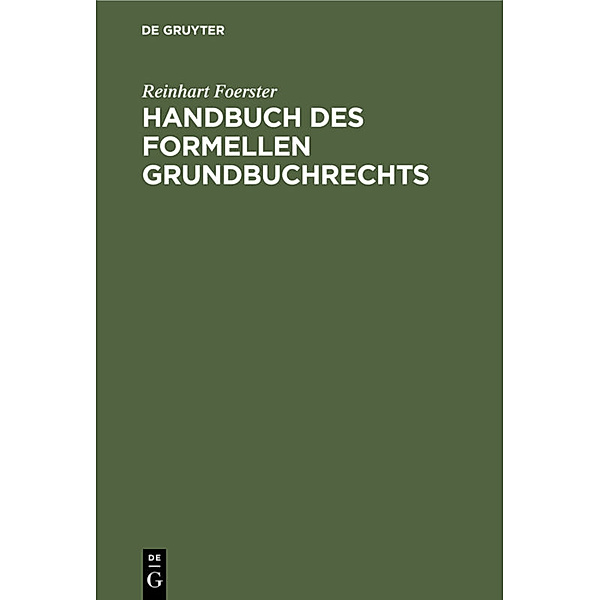 Handbuch des formellen Grundbuchrechts, Reinhart Foerster