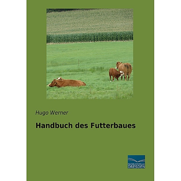 Handbuch des Futterbaues, Hugo Werner