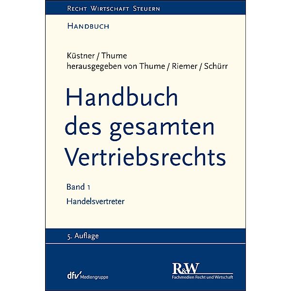 Handbuch des gesamten Vertriebsrechts, Band 1 / Recht Wirtschaft Steuern - Handbuch, Karl-Heinz Thume, Jens-Berghe Riemer, Ulrich Schürr, Klaus Otto, Andreas Schröder