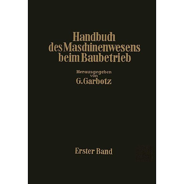 Handbuch des Maschinenwesens beim Baubetrieb, Otto Walch, Georg Garbotz