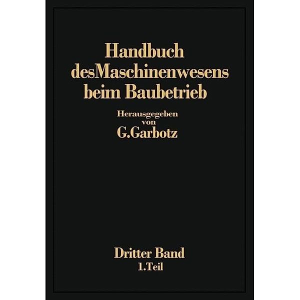 Handbuch des Maschinenwesens beim Baubetrieb, Georg Garbotz