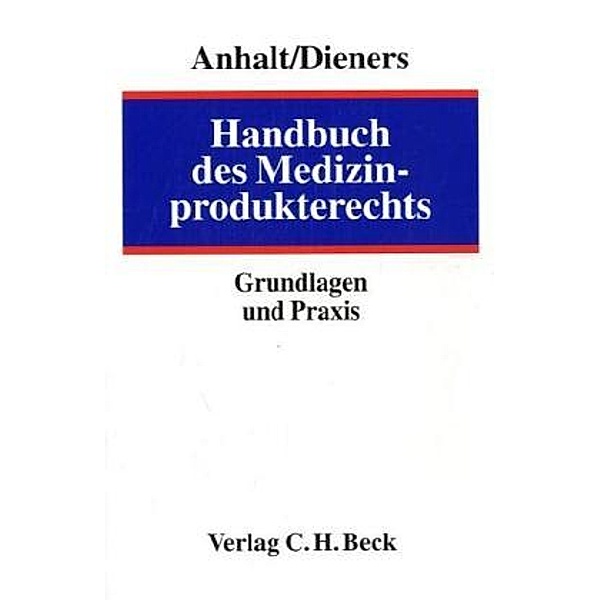 Handbuch des Medizinprodukterechts, Erhard Anhalt, Peter Dieners