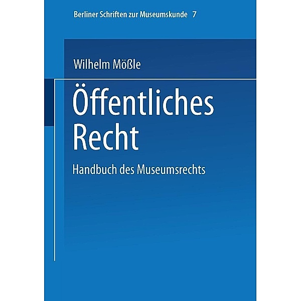 Handbuch des Museumsrechts 7: Öffentliches Recht / Berliner Schriften zur Museumskunde Bd.7