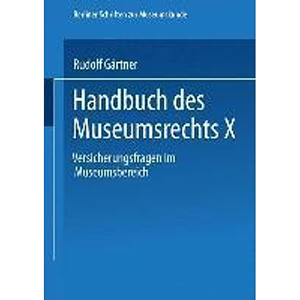 Handbuch des Museumsrechts X / Berliner Schriften zur Museumskunde Bd.10, Rudolf Gärtner