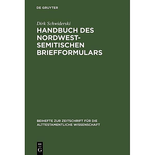 Handbuch des nordwestsemitischen Briefformulars / Beihefte zur Zeitschrift für die alttestamentliche Wissenschaft Bd.295, Dirk Schwiderski