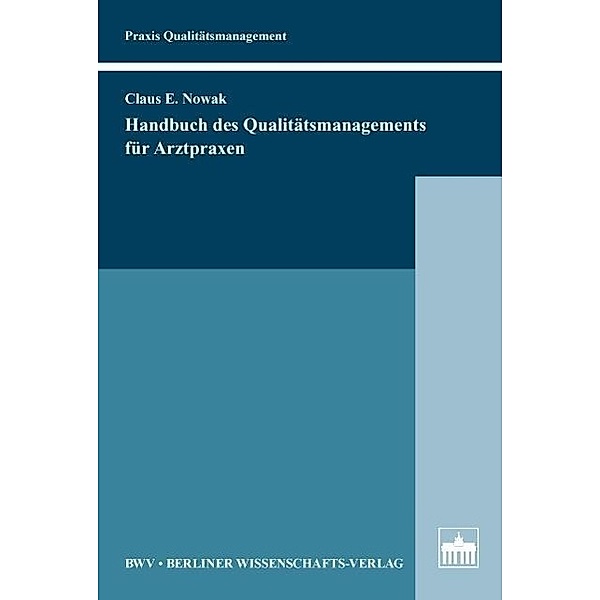 Handbuch des Qualitätsmanagements für Arztpraxen, Claus E. Nowak