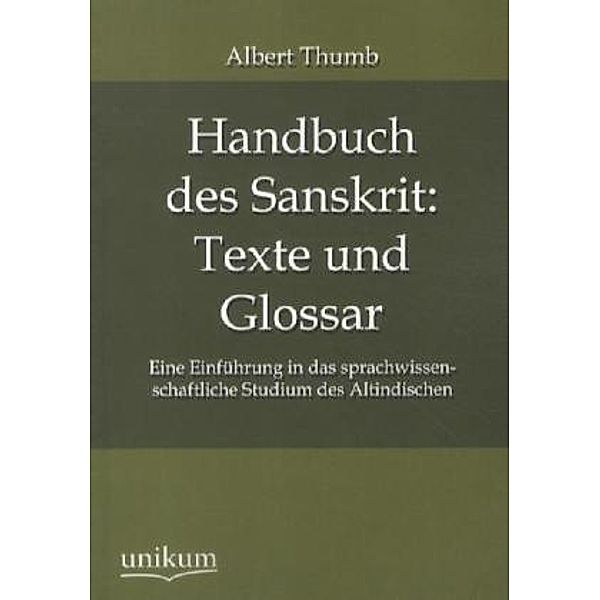 Handbuch des Sanskrit: Texte und Glossar, Albert Thumb