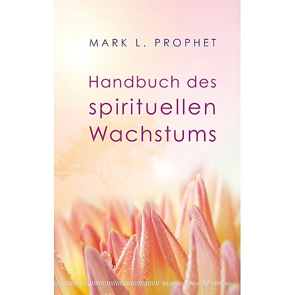 Handbuch des spirituellen Wachstums, Mark L. Prophet