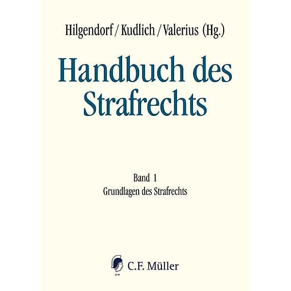 Handbuch des Strafrechts, Robert Esser, Wolfgang Heinz, Tatjana Hörnle, Johannes Kaspar, Arnd Koch, Christoph Knauer, Michael Kubiciel, Hans Kudlich, Thomas Rotsch, Stefanie Schmahl, Bertram Schmitt, Frank Peter Schuster, Georg Steinberg, Moritz Vormbaum, Thomas Vormbaum, Thomas Weigend, Eric Hilgendorf, Brian Valerius